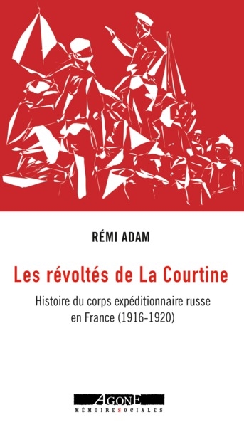 Les révoltés de La Courtine : histoire du corps expéditionnaire russe en France (1916-1920)