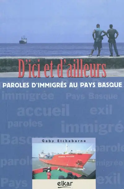 D'ici et d'ailleurs : paroles d'immigrés en Pays basque