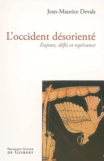 L'Occident désorienté : enjeux, défis et espérance