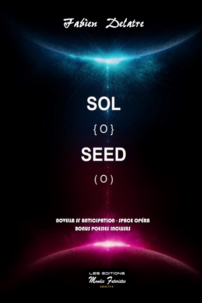 Sol Seed : novella, SF, anticipation, space opéra : bonus poésies incluses