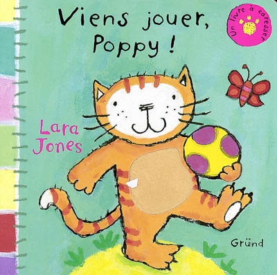 Poppy. Vol. 2003. Viens jouer, Poppy ! : un livre à caresser