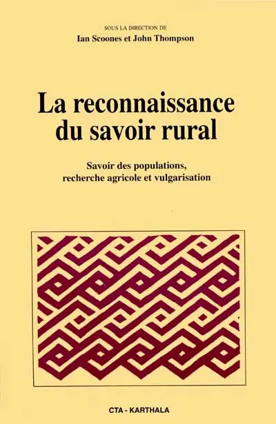 La reconnaissance du savoir rural : savoir des populations, recherche agricole et vulgarisation