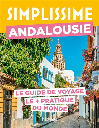 Simplissime : Andalousie : le guide de voyage le + pratique du monde