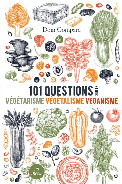 101 questions sur le végétarisme, végétalisme, véganisme