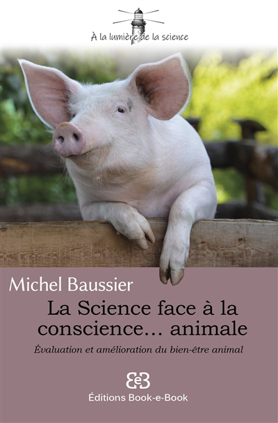 La science face à la conscience... animale : évaluation et amélioration du bien-être animal