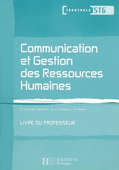 Communication et gestion des ressources humaines Terminale STG : livre du professeur