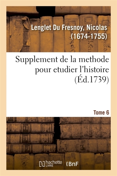 Supplement de la methode pour etudier l'histoire, avec un supplément au catalogue des historiens
