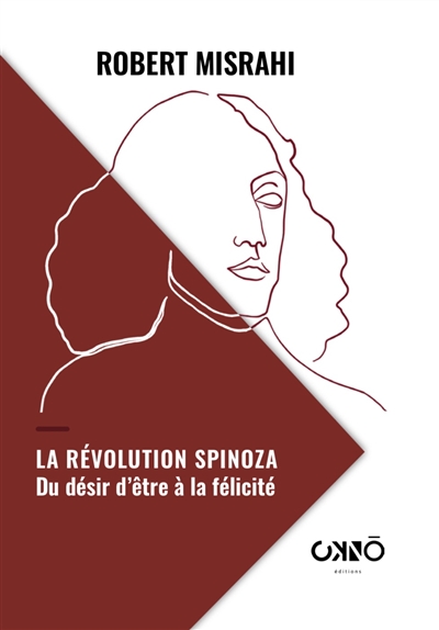 La révolution Spinoza : du désir d'être à la félicité