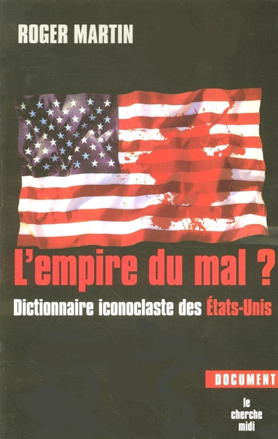 L'empire du mal ? : dictionnaire iconoclaste des États-Unis
