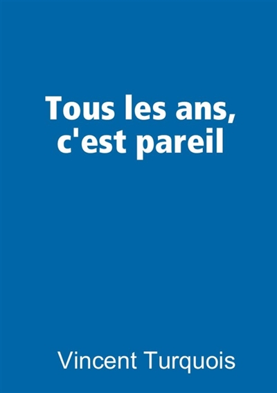 Tous les ans, c'est pareil