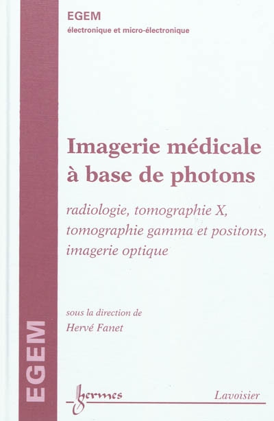 Imagerie médicale à base de photons : radiologie, tomographie X, tomographie gamma et positions, imagerie optique