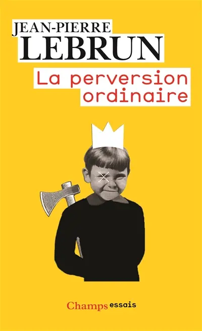 La perversion ordinaire : vivre ensemble sans autrui