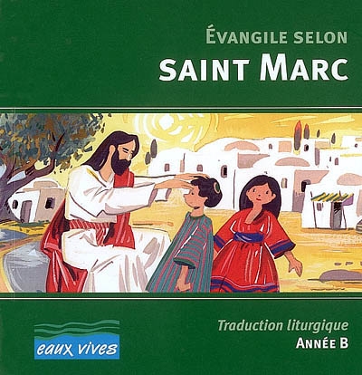 Evangile selon saint Marc : traduction liturgique, année B