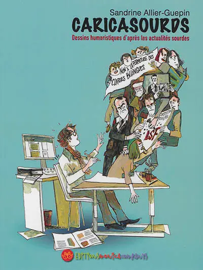 Caricasourds : dessins humoristiques d'après les actualités sourdes