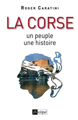 La Corse : un peuple, une histoire