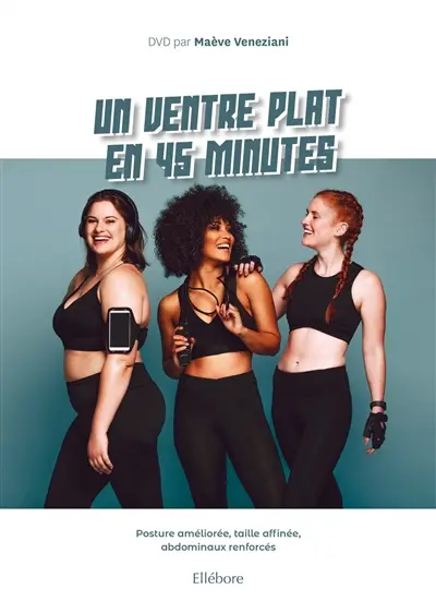 Un ventre plat en 45 minutes : posture améliorée, taille affinée, abdominaux renforcés