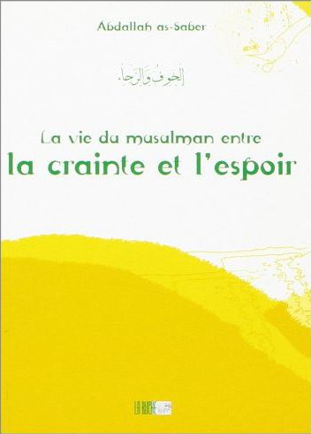 La vie du musulman entre la crainte et l'espoir