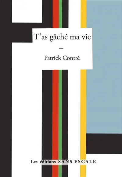 T'as gâché ma vie