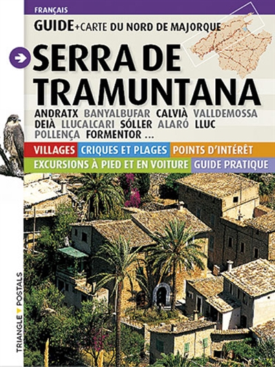 Serra de Tramuntana : Andratx, Banyalbufar, Calvia, Valldemossa, Deia, Llucalcari, Soller, Alaro, Lluc, Pollenca, Formentor... : guide du nord de Majorque