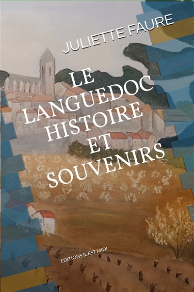 Le Languedoc : histoire, souvenirs, témoignages