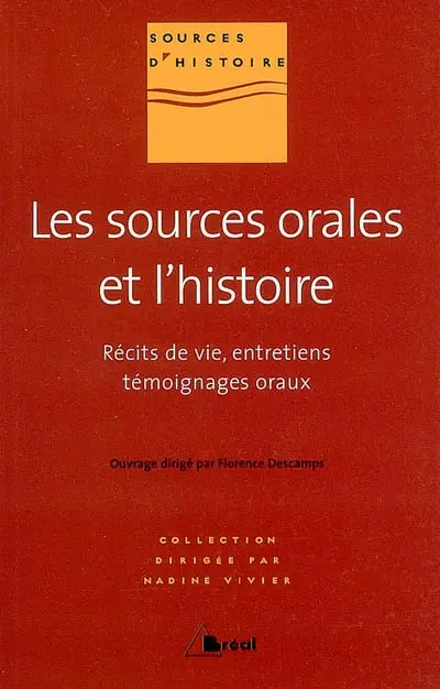 Les sources orales et l'histoire : récits de vie, entretiens, témoignages oraux