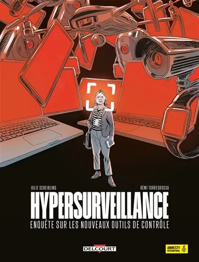 Hypersurveillance : enquête sur les nouveaux outils de contrôle Hypersurveillance : enquête sur les nouveaux outils de contrôle