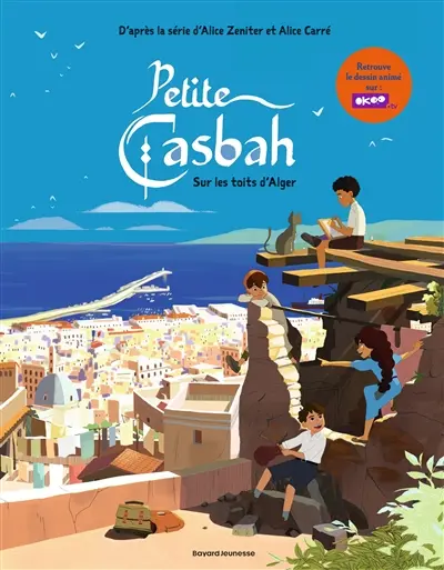 Petite casbah. Vol. 1. Sur les toits d'Alger
