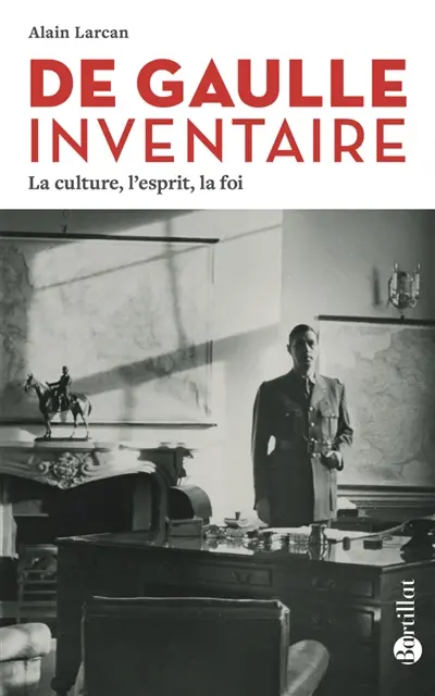De Gaulle, inventaire : la culture, l'esprit, la foi