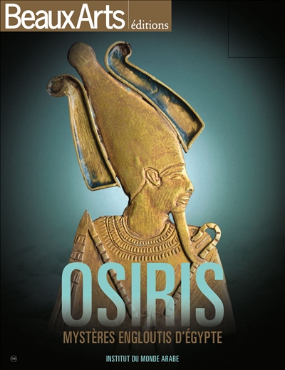 Osiris, mystères engloutis d'Egypte : Institut du monde arabe