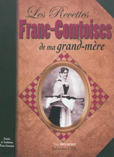 La cuisine de ma grand-mère en Franche-Comté