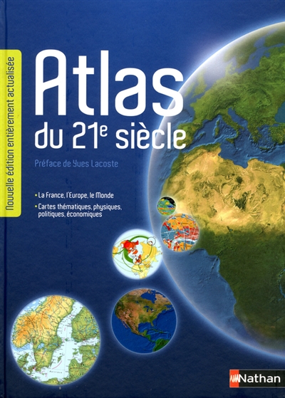 Atlas du 21e siècle : la France, l'Europe, le monde : cartes thématiques, physiques, politiques, économiques