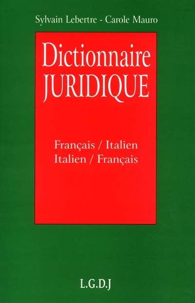 Dictionnaire juridique français-italien. Dizionario giuridico italiano-francese