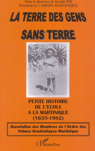 La terre des gens sans terre : petite histoire de l'école à la Martinique (1635-1982)