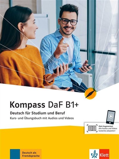 Kompass DaF B1+ : Deutsch für Studium und Beruf : Kurs-und Ubungsbuch mit Audios und Videos