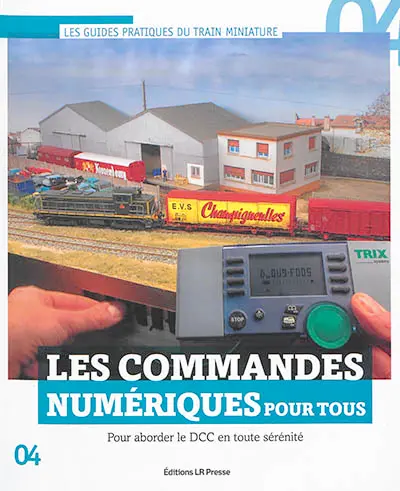 Les commandes numériques pour tous : pour aborder le DCC en toute sérénité