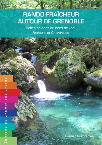 Rando-fraîcheur autour de Grenoble : belles balades au bord de l'eau. Vol. 1. Vercors et Chartreuse