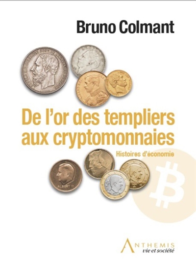 De l'or des Templiers aux cryptomonnaies : histoires d'économie