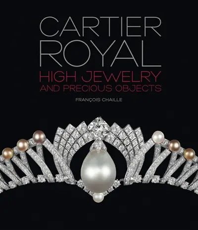 Cartier royal : high jewelry and precious objects