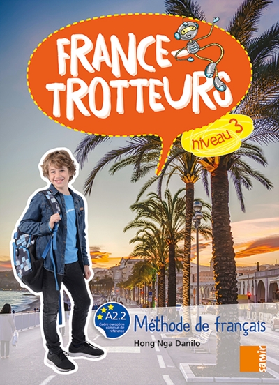 France-trotteurs : méthode de français, niveau 3, A2.2 : livre de l'élève