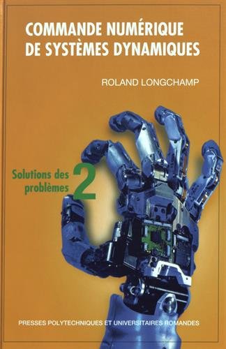 Commande numérique de systèmes dynamiques. Vol. 2. Solutions des problèmes