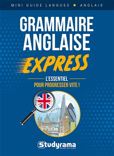 Grammaire anglaise express : l'essentiel pour progresser vite !