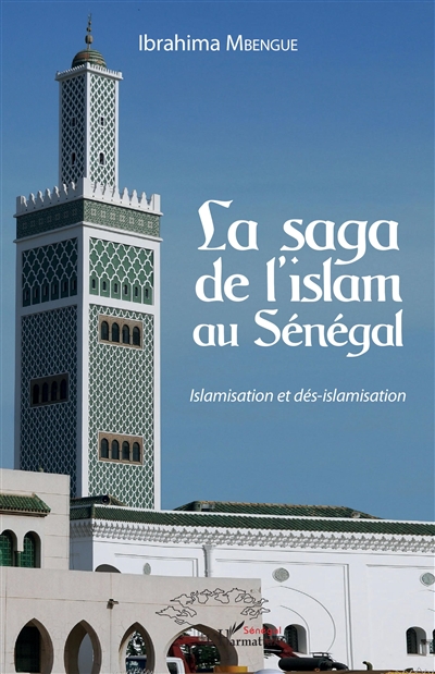 La saga de l'islam au Sénégal : islamisation et dés-islamisation