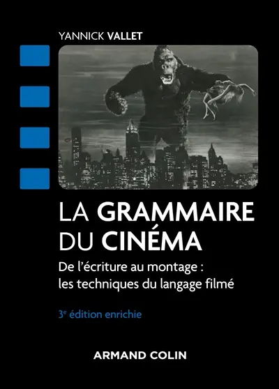 La grammaire du cinéma : de l'écriture au montage : les techniques du langage filmé