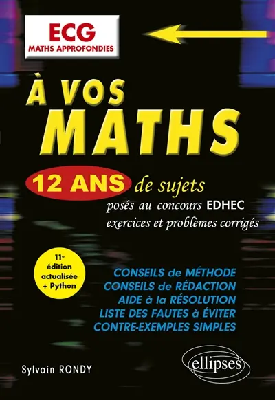 A vos maths : 12 ans de sujets posés au concours EDHEC de 2014 à 2025, exercices et problèmes corrigés : ECG maths approfondies