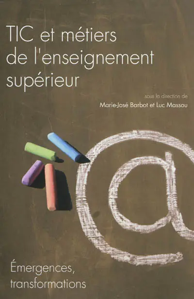TIC et métiers de l'enseignement supérieur : émergences, transformations : colloque, Université Nancy 2, 18 et 19 novembre 2010