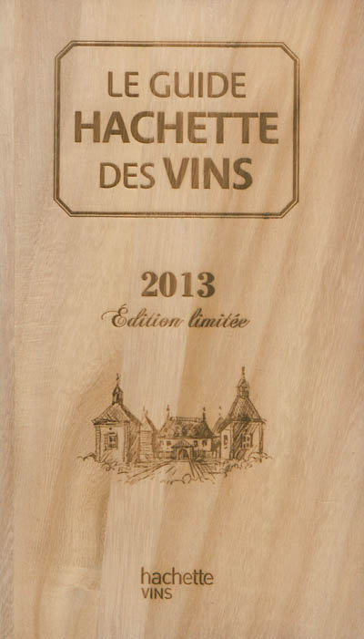 Le guide Hachette des vins 2013 : édition limitée