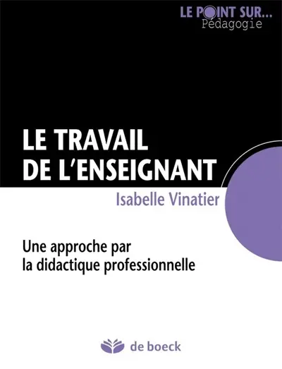 Le travail de l'enseignant : une approche par la didactique professionnelle