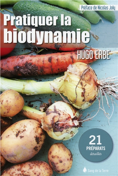Pratiquer la biodynamie : 21 préparats détaillés