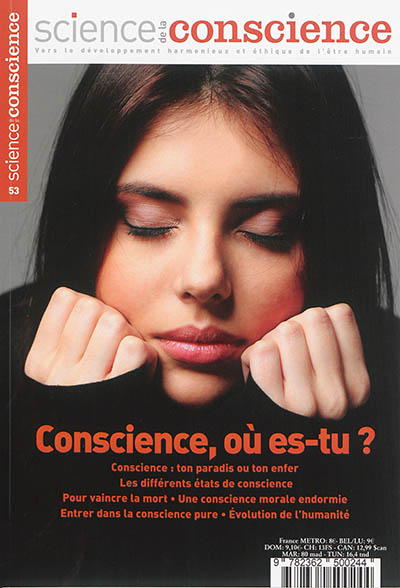 Science de la conscience : vers le développement harmonieux et éthique de l'être humain, n° 53. Conscience, où es-tu ?