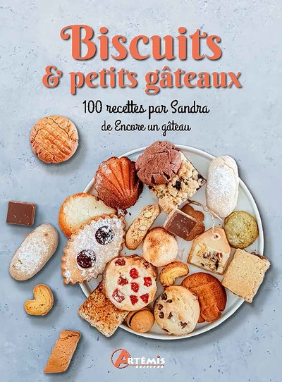 Biscuits & petits gâteaux : 100 recettes par Sandra de Encore un gâteau